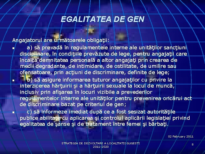 EGALITATEA DE GEN Angajatorul are următoarele obligaţii: n a) să prevadă în regulamentele interne
