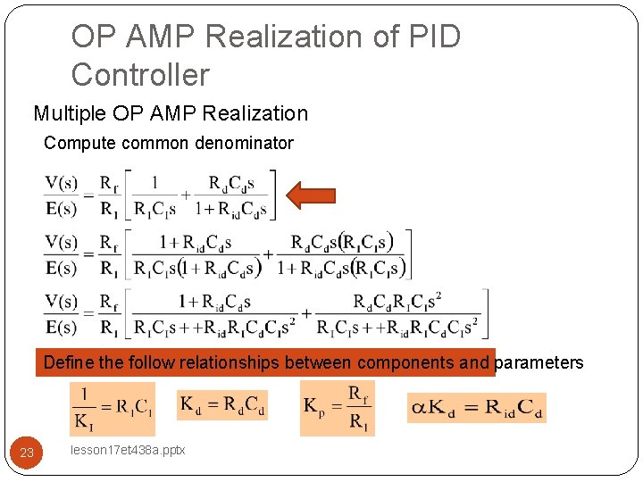 OP AMP Realization of PID Controller Multiple OP AMP Realization Compute common denominator Define