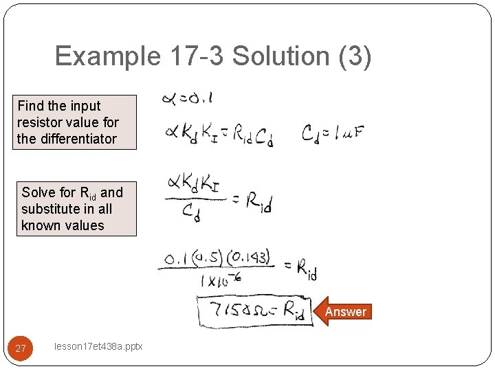 Example 17 -3 Solution (3) Find the input resistor value for the differentiator Solve