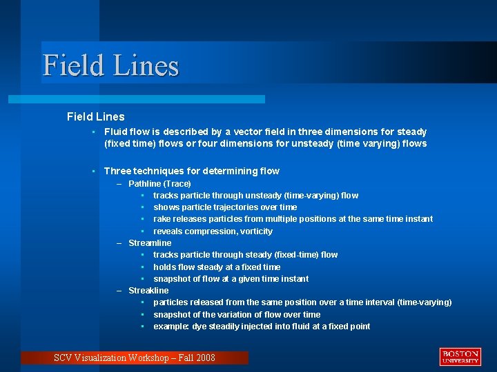 Field Lines • Fluid flow is described by a vector field in three dimensions