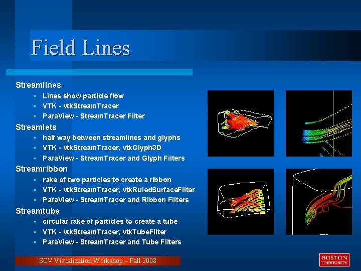 Field Lines Streamlines • Lines show particle flow • VTK - vtk. Stream. Tracer