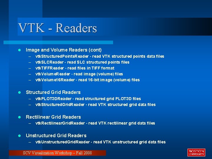 VTK - Readers l Image and Volume Readers (cont) – – – l vtk.