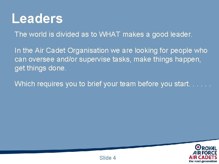 Leaders The world is divided as to WHAT makes a good leader. In the