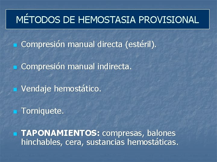 MÉTODOS DE HEMOSTASIA PROVISIONAL n Compresión manual directa (estéril). n Compresión manual indirecta. n