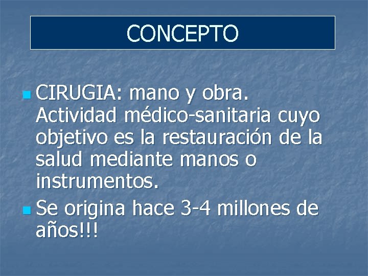 CONCEPTO n CIRUGIA: mano y obra. Actividad médico-sanitaria cuyo objetivo es la restauración de