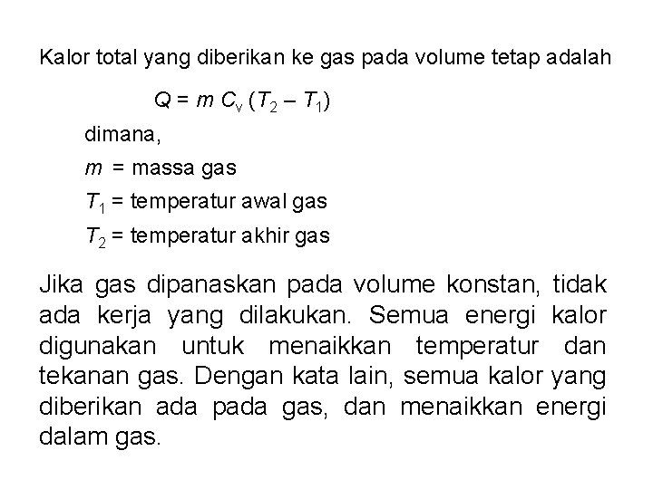 Kalor total yang diberikan ke gas pada volume tetap adalah Q = m Cv
