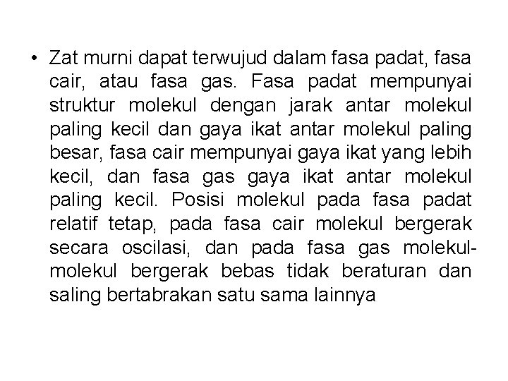 • Zat murni dapat terwujud dalam fasa padat, fasa cair, atau fasa gas.