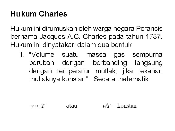 Hukum Charles Hukum ini dirumuskan oleh warga negara Perancis bernama Jacques A. C. Charles