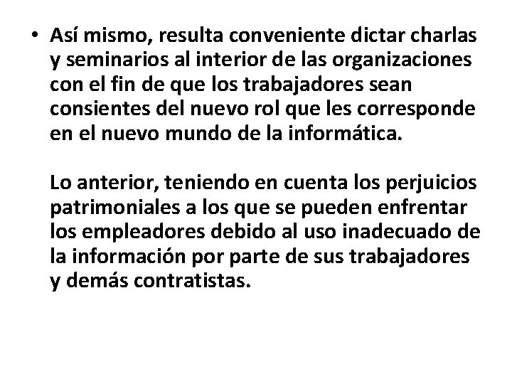  • Así mismo, resulta conveniente dictar charlas y seminarios al interior de las