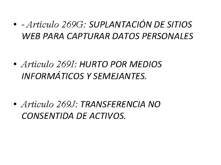  • - Artículo 269 G: SUPLANTACIÓN DE SITIOS WEB PARA CAPTURAR DATOS PERSONALES