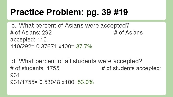 Practice Problem: pg. 39 #19 c. What percent of Asians were accepted? # of