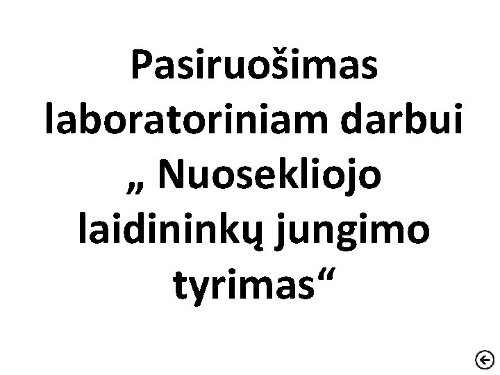 Pasiruošimas laboratoriniam darbui „ Nuosekliojo laidininkų jungimo tyrimas“ 