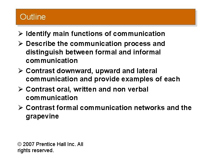 Outline Ø Identify main functions of communication Ø Describe the communication process and distinguish