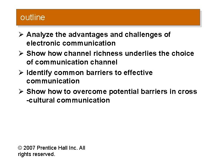 outline Ø Analyze the advantages and challenges of electronic communication Ø Show channel richness