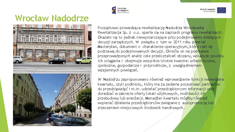 Wrocław Nadodrze Początkowo prowadząca rewitalizację Nadodrza Wrocławska Rewitalizacja Sp. z o. o. oparła się