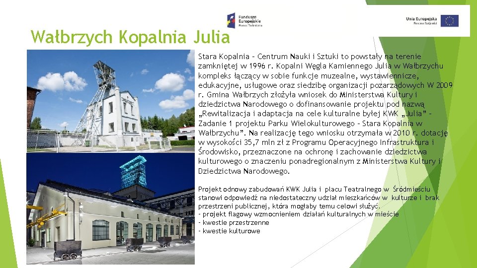 Wałbrzych Kopalnia Julia Stara Kopalnia – Centrum Nauki i Sztuki to powstały na terenie