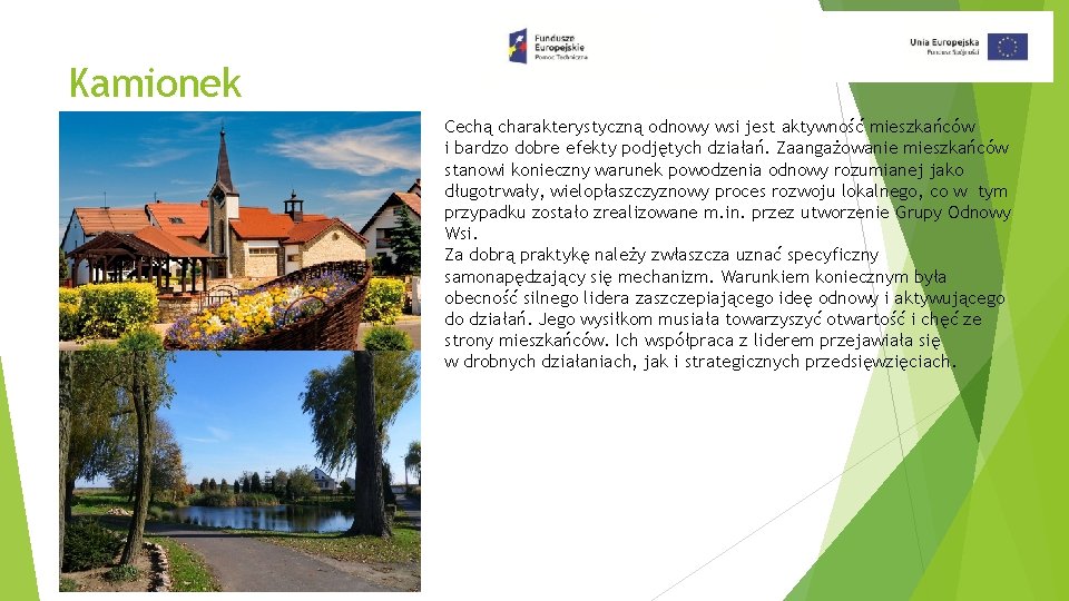 Kamionek Cechą charakterystyczną odnowy wsi jest aktywność mieszkańców i bardzo dobre efekty podjętych działań.