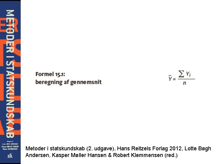 Metoder i statskundskab (2. udgave), Hans Reitzels Forlag 2012, Lotte Bøgh Andersen, Kasper Møller