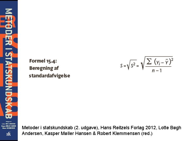 Metoder i statskundskab (2. udgave), Hans Reitzels Forlag 2012, Lotte Bøgh Andersen, Kasper Møller