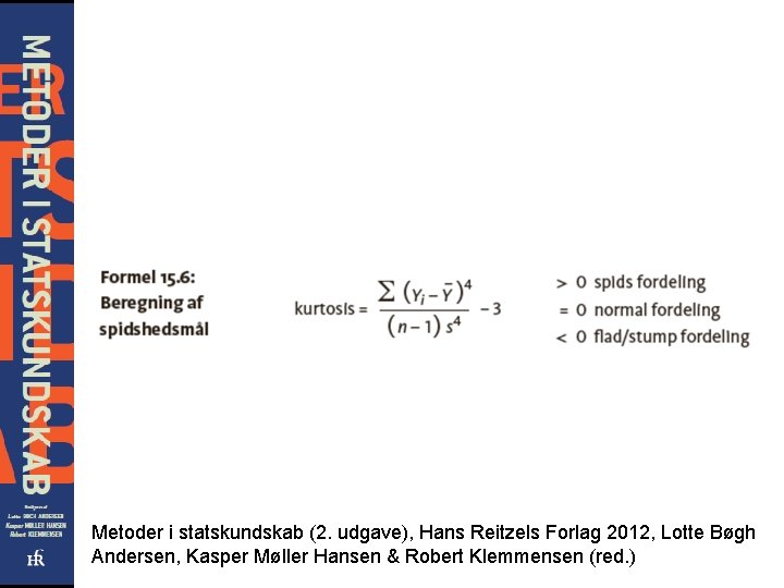 Metoder i statskundskab (2. udgave), Hans Reitzels Forlag 2012, Lotte Bøgh Andersen, Kasper Møller