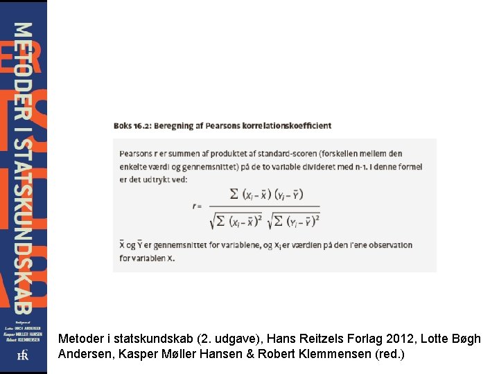 Metoder i statskundskab (2. udgave), Hans Reitzels Forlag 2012, Lotte Bøgh Andersen, Kasper Møller