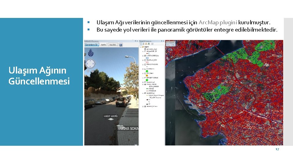 § § Ulaşım Ağı verilerinin güncellenmesi için Arc. Map plugini kurulmuştur. Bu sayede yol