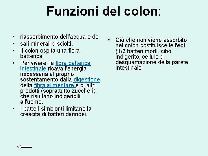 Funzioni del colon: • riassorbimento dell’acqua e dei • sali minerali disciolti. • Il