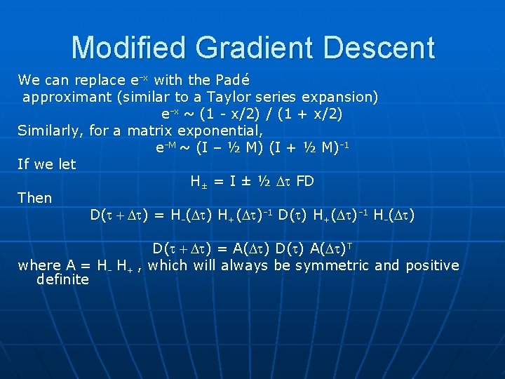 Modified Gradient Descent We can replace e-x with the Padé approximant (similar to a