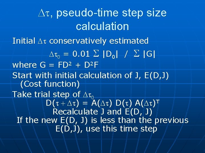 Dt, pseudo-time step size calculation Initial Dt conservatively estimated Dt 0 = 0. 01