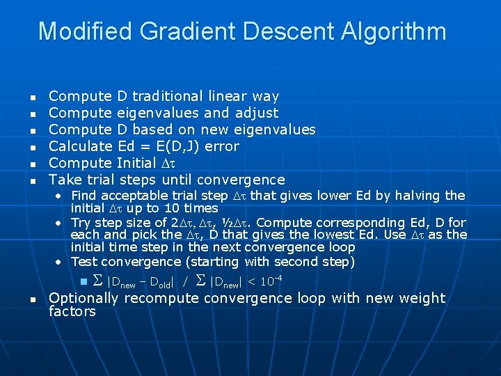 Modified Gradient Descent Algorithm n n n Compute D traditional linear way Compute eigenvalues