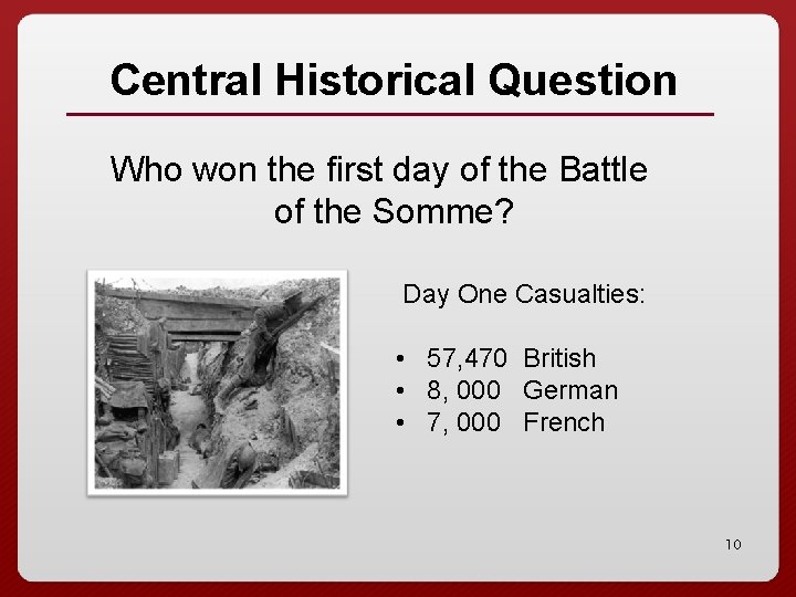 Central Historical Question Who won the first day of the Battle of the Somme?