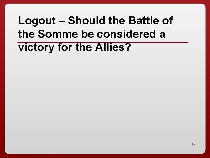 Logout – Should the Battle of the Somme be considered a victory for the