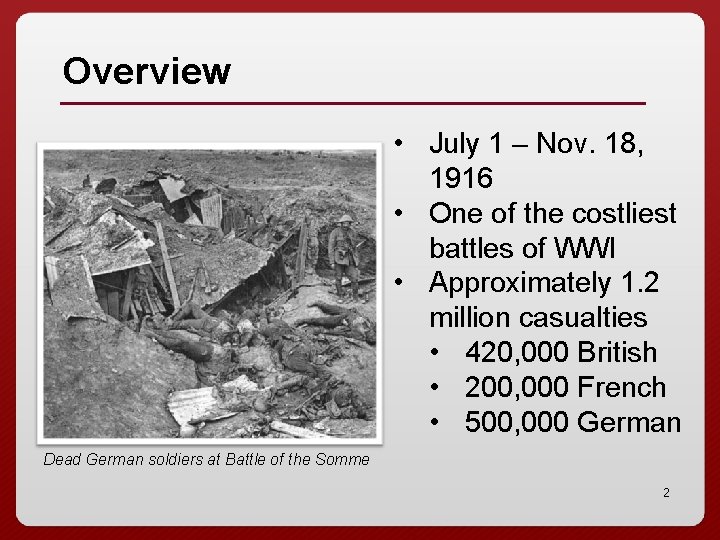 Overview • July 1 – Nov. 18, 1916 • One of the costliest battles