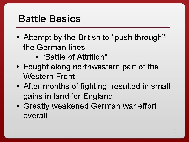 Battle Basics • Attempt by the British to “push through” the German lines •