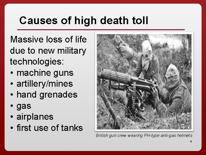 Causes of high death toll Massive loss of life due to new military technologies: