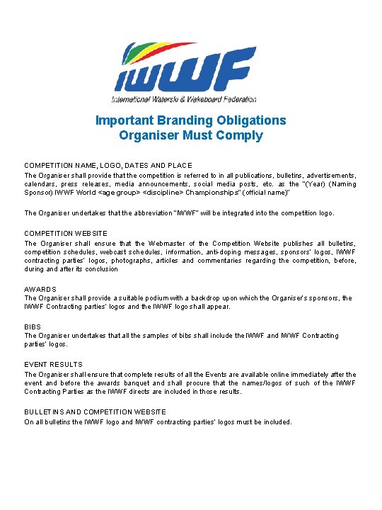 Important Branding Obligations Organiser Must Comply COMPETITION NAME, LOGO, DATES AND PLACE The Organiser