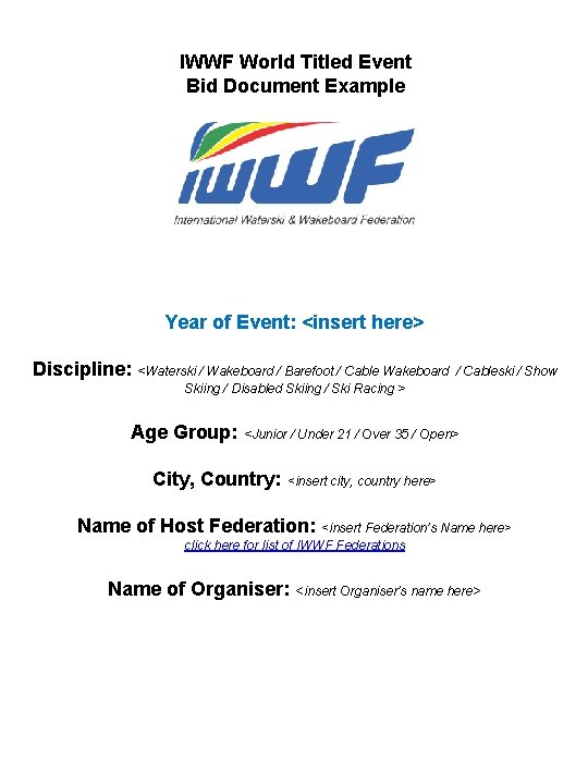 IWWF World Titled Event Bid Document Example Year of Event: <insert here> Discipline: <Waterski