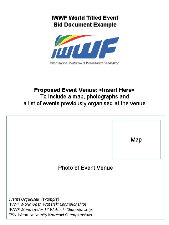 IWWF World Titled Event Bid Document Example Proposed Event Venue: <Insert Here> To Include