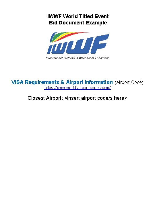 IWWF World Titled Event Bid Document Example VISA Requirements & Airport Information (Airport Code)