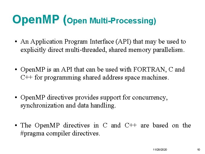 Open. MP (Open Multi-Processing) • An Application Program Interface (API) that may be used