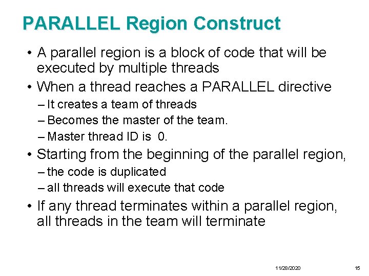 PARALLEL Region Construct • A parallel region is a block of code that will