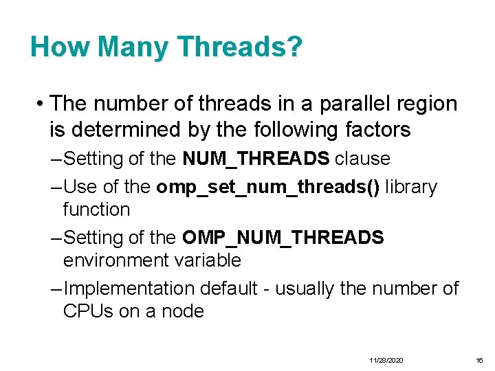 How Many Threads? • The number of threads in a parallel region is determined