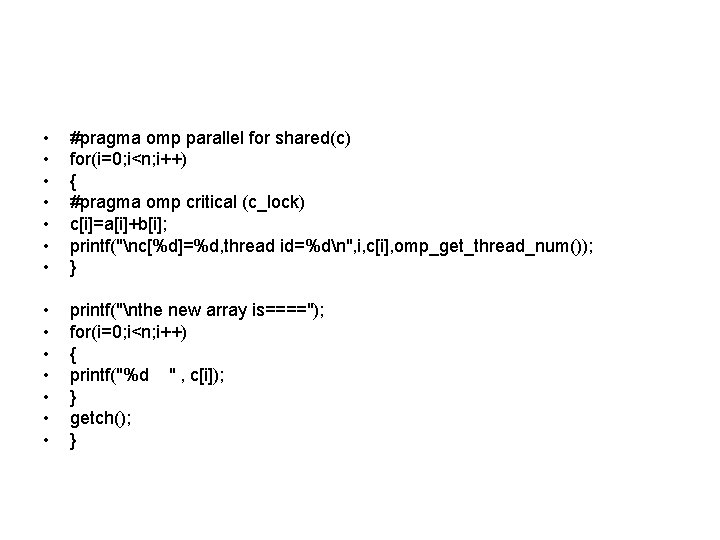  • • #pragma omp parallel for shared(c) for(i=0; i<n; i++) { #pragma omp