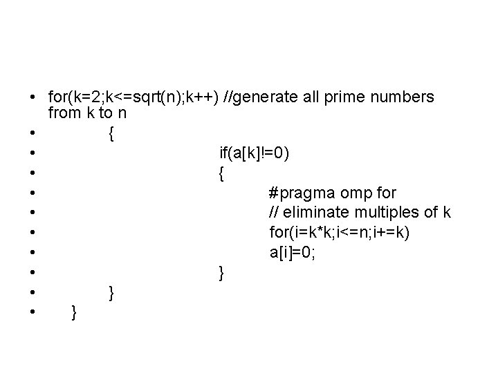  • for(k=2; k<=sqrt(n); k++) //generate all prime numbers from k to n •