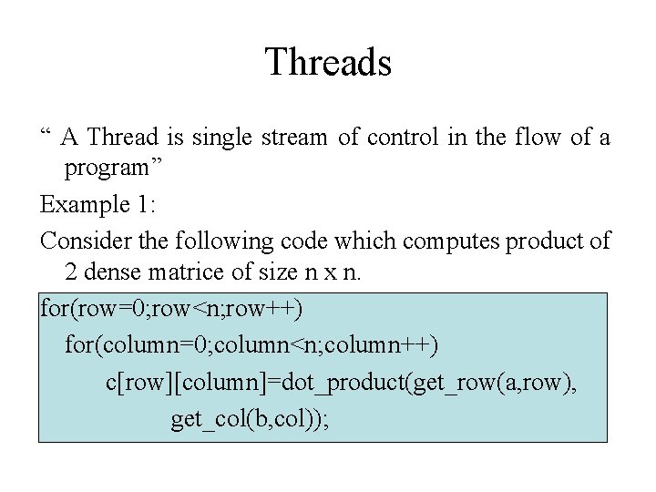 Threads “ A Thread is single stream of control in the flow of a