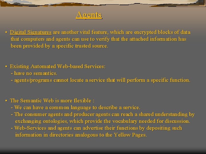 Agents • Digital Signatures are another vital feature, which are encrypted blocks of data