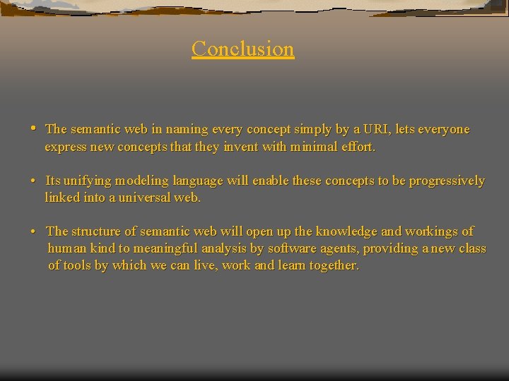 Conclusion • The semantic web in naming every concept simply by a URI, lets