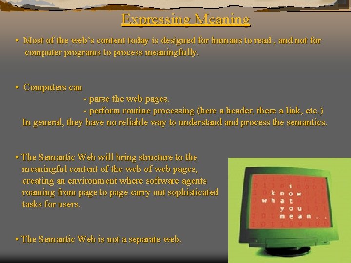 Expressing Meaning • Most of the web’s content today is designed for humans to