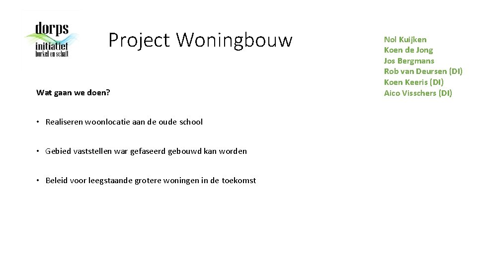 Project Woningbouw Wat gaan we doen? • Realiseren woonlocatie aan de oude school •