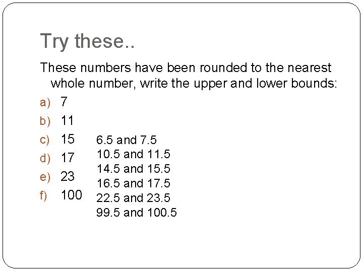 Try these. . These numbers have been rounded to the nearest whole number, write